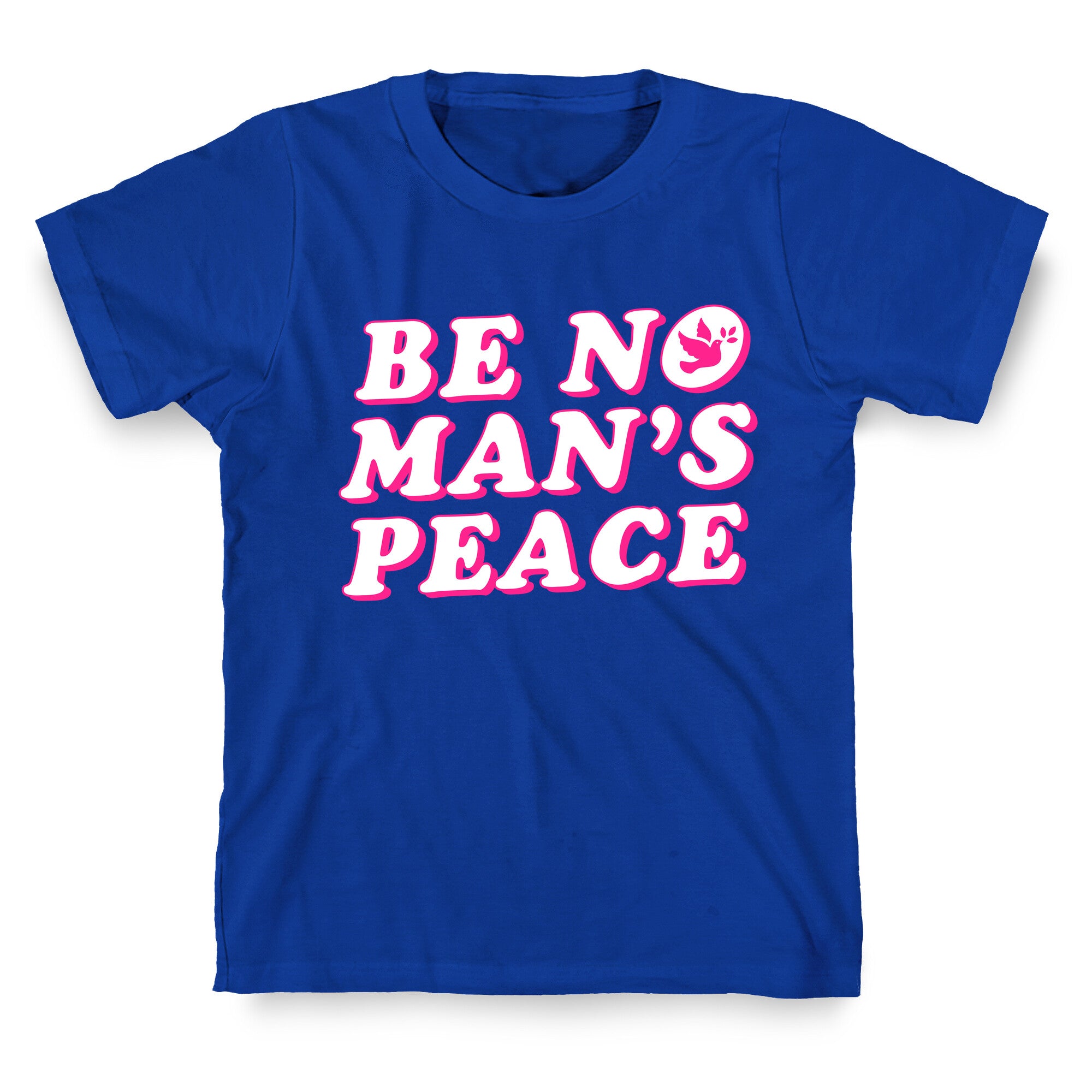 Be No Mans Peace T-Shirt